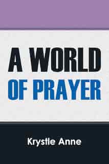 A World Of Prayer by Krystle Anne