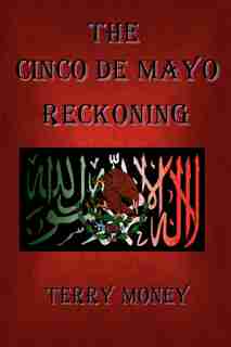 The Cinco De Mayo Reckoning by Terry Money