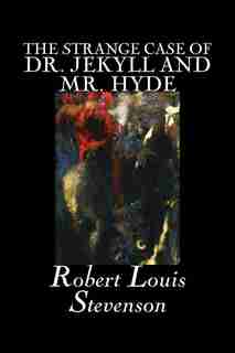 The Strange Case Of Dr. Jekyll And Mr. Hyde by Robert Louis Stevenson