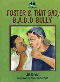 Foster and That Bad, B.A.D.D. Bully by Jill Ross