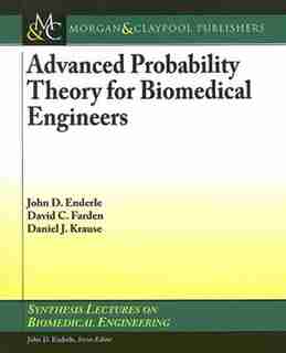 Advanced Probability Theory For Biomedical Engineers by John Enderle