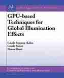 GPU-based Techniques for Global Illumination Effects by László Szirmay-Kalos