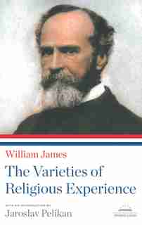 The Varieties Of Religious Experience: A Library Of America Paperback Classic by William James