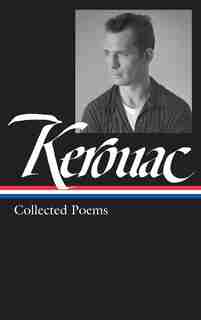 Jack Kerouac: Collected Poems (loa #231) by JACK KEROUAC