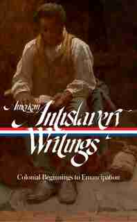 American Antislavery Writings: Colonial Beginnings To Emancipation (loa #233) by James G Various