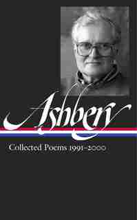 John Ashbery: Collected Poems 1991-2000 (loa #301): Library Of America #297 by John Ashbery