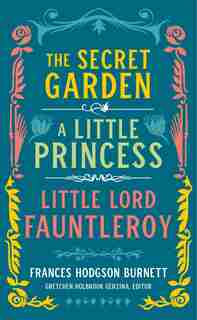 Frances Hodgson Burnett: The Secret Garden, A Little Princess, Little Lord Fauntleroy (loa #323) by Frances Hodgson Burnett