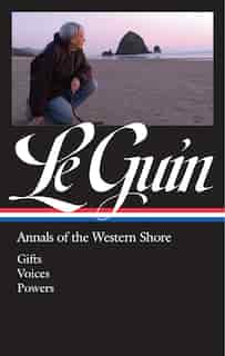 Ursula K. Le Guin: Annals Of The Western Shore (loa #335): Gifts / Voices / Powers by Ursula K. Le Guin