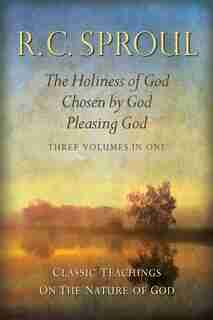 TEACHINGS ON GOD HOLINESS OF GOD, CHOSEN BY GOD, PLEASING GOD by R C Sproul, R C