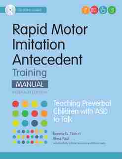 Rapid Motor Imitation Antecedent (rmia) Training Manual, Research Edition: Teaching Preverbal Children With Asd To Talk: Teaching Preverbal Children With Asd To Talk by Iaonna Tsiouri