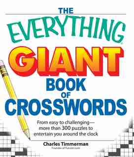 The Everything Giant Book of Crosswords: From easy to challenging, more than 300 puzzles to entertain you around the clock by Charles Timmerman