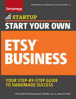 Start Your Own Etsy Business: Handmade Goods, Crafts, Jewelry, And More de Inc. The Staff Of Entrepreneur Media, Inc.