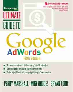 Ultimate Guide To Google Adwords: How To Access 100 Million People In 10 Minutes by Perry Marshall