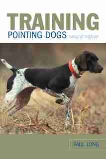 Training Pointing Dogs by Paul Long