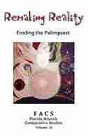 FACS - Florida Atlantic Comparative Studies: Remaking Reality - Eroding the Palimpsest - Volume 10, 2007-2008 by Jill Kriegel