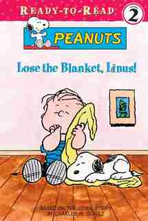 Lose The Blanket, Linus! by Charles M. Schulz