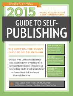 2015 Guide To Self-publishing, Revised Edition: The Most Comprehensive Guide To Self-publishing de Robert Lee Brewer