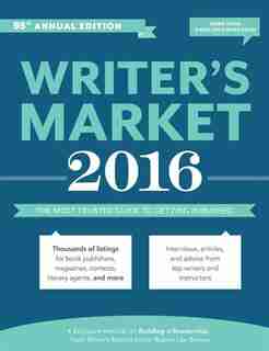 Writer's Market 2016: The Most Trusted Guide To Getting Published by Robert Lee Brewer
