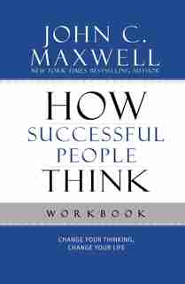 How Successful People Think Workbook by John C. Maxwell