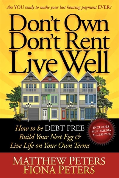 Don T Own Don T Rent Live Well How To Be Debt Free