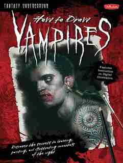 How to Draw Vampires: Discover The Secrets To Drawing, Painting, And Illustrating Immortals Of The Night by Michael Butkus