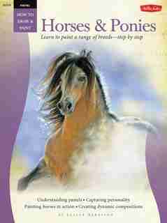 Pastel: Horses & Ponies: Learn To Paint A Range Of Breeds?step By Step by Lesley Harrison