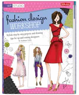Fashion Design Workshop: Stylish step-by-step projects and drawing tips for up-and-coming designers by Stephanie Corfee