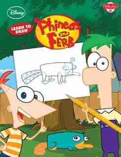Learn To Draw Disney's Phineas & Ferb: Featuring Candace, Agent P, Dr. Doofenshmirtz, And Other Favorite Characters From The Hit Show! by Disney Storybook Artists