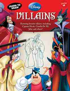 Learn To Draw Disney's Villains: Featuring Favorite Villains, Including Captain Hook, Cruella De Vil, Jafar, And Others! by Disney Storybook Artists