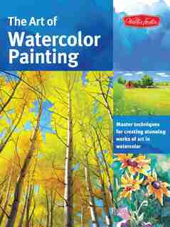 The Art Of Watercolor Painting: Master Techniques For Creating Stunning Works Of Art In Watercolor by Thomas Needham