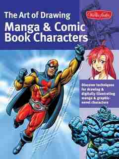 The Art Of Drawing Manga & Comic Book Characters: Discover Techniques For Drawing & Digitally Illustrating Manga & Graphic-novel Characters by Bob Berry