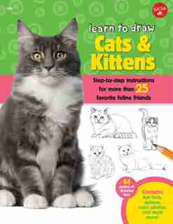 Learn To Draw Cats & Kittens: Step-by-step Instructions For More Than 25 Favorite Feline Friends by Robbin Cuddy