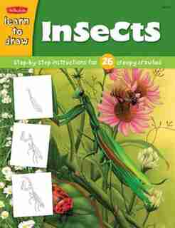 Learn To Draw Insects: Step-by-Step Instructions for 26 Creepy Crawlies by DIANA FISHER
