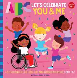 Abc For Me: Abc Let's Celebrate You & Me: A Celebration Of All The Things That Make Us Unique And Special, From A To Z! by Sugar Snap Studio