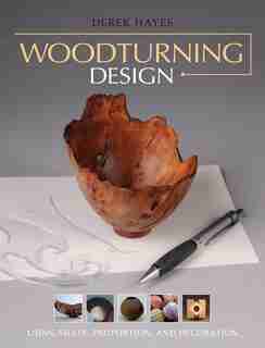 Woodturning Design: Using Shape, Proportion, and Decoration by Derek Hayes