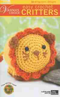 Vanna's Choice: Easy Crochet Critters by Leisure Arts