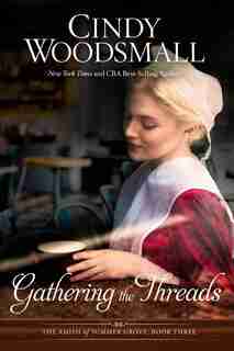 Gathering The Threads: A Novel by Cindy Woodsmall