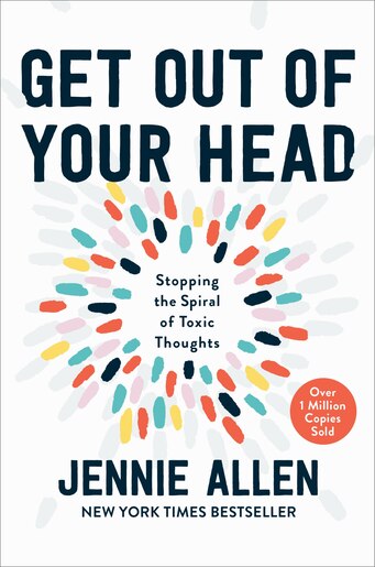 Get Out Of Your Head Stopping The Spiral Of Toxic Thoughts Book By Jennie Allen Hardcover Www Chapters Indigo Ca Get Out Of Your Head Stopping The Spiral Of Toxic Thoughts Book By Jennie Allen Hardcover Www Chapters Indigo Ca