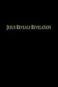 Jesus Reveals Revelation by Charles H. Huettner