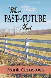 WHEN PAST AND FUTURE MEET by Frank Comstock