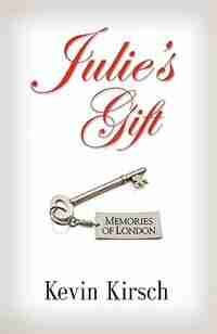 JULIE'S GIFT: Memories of London by Kevin Kirsch