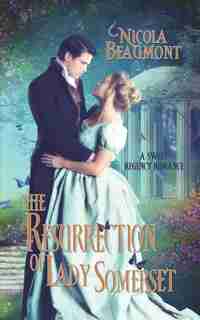 The Resurrection Of Lady Somerset by Nicola Beaumont