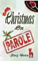 Christmas On Parole by Stacy Dawn
