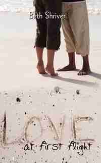 Love At First Flight by Beth Shriver