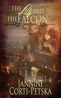 The Lily And The Falcon by Jannine Corti-petska