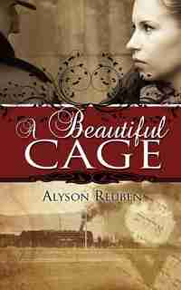 A Beautiful Cage by Alyson Reuben