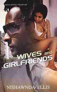 Wives And Girlfriends by Nishawnda Ellis