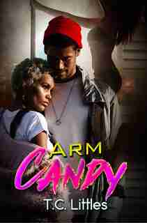 Arm Candy by T.c. Littles