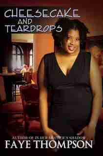 Cheescake And Teardrops by Faye Thompson