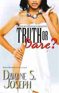 Truth Or Dare by Dwayne S. Joseph